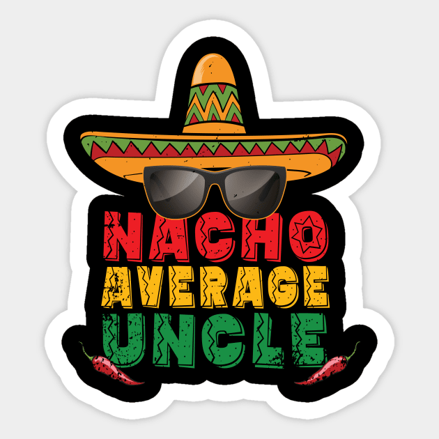 'Nacho Average Uncle Sombrero' Hilarous Uncle Gift Sticker by ourwackyhome